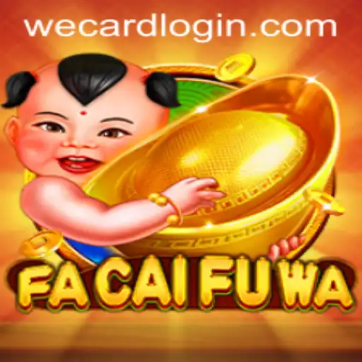 Exploring the Vibrant World of FaCaiFuWa and the Convenience of WeCard Login