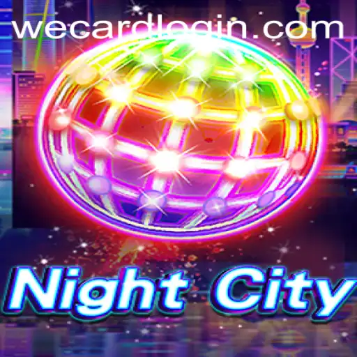 NightCity: A Comprehensive Guide to the Game and WeCard Login Integration